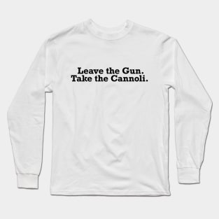 Leave the gun. Take the Cannoli - Movie Quote Tee Shirts Long Sleeve T-Shirt